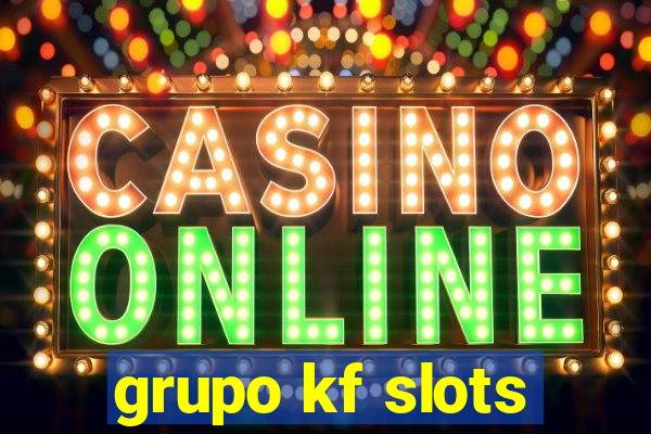 grupo kf slots